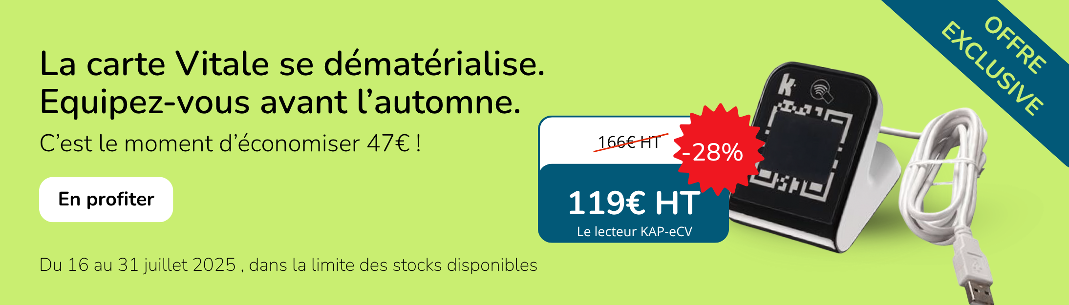 <p>Du 16 au 31 Juillet, profitez de l'offre exclusive Docashop : le lecteur Kapelse Kap-eCV pour la lecture de la carte Vitale dématérialisée à 119€HT</p>