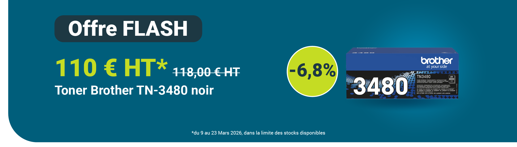 OFFRE FLASH, du 09 au 23 Mars 2026, le toner noir 8000 pages BROTHER TN-3480 à 110.00 €HT