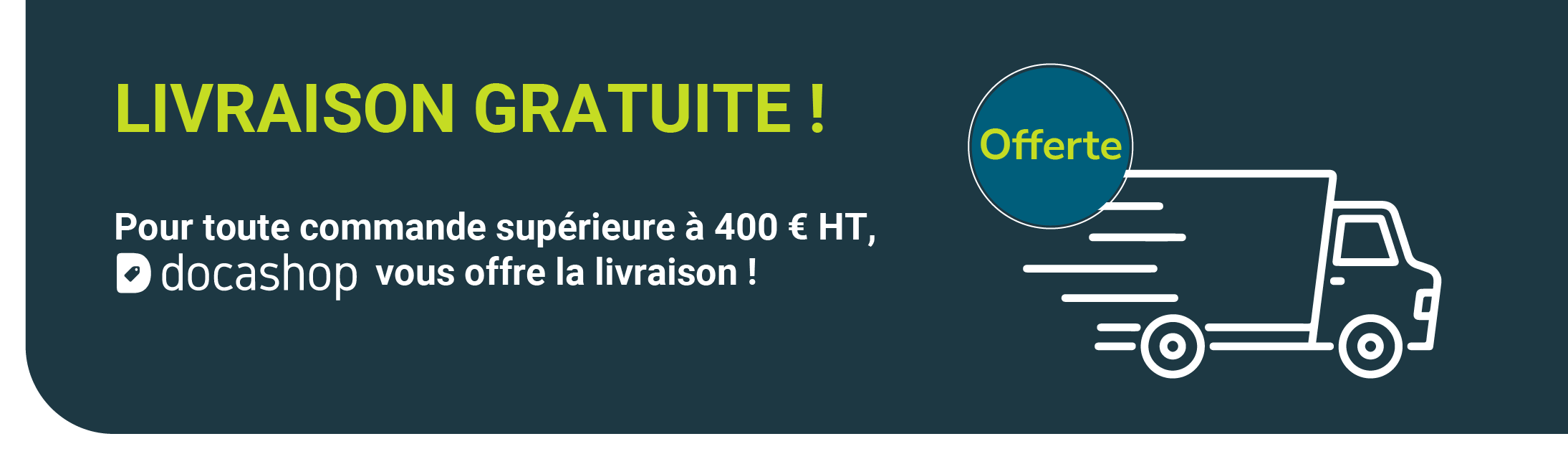 livraison offerte à partir de 400€HT de commande