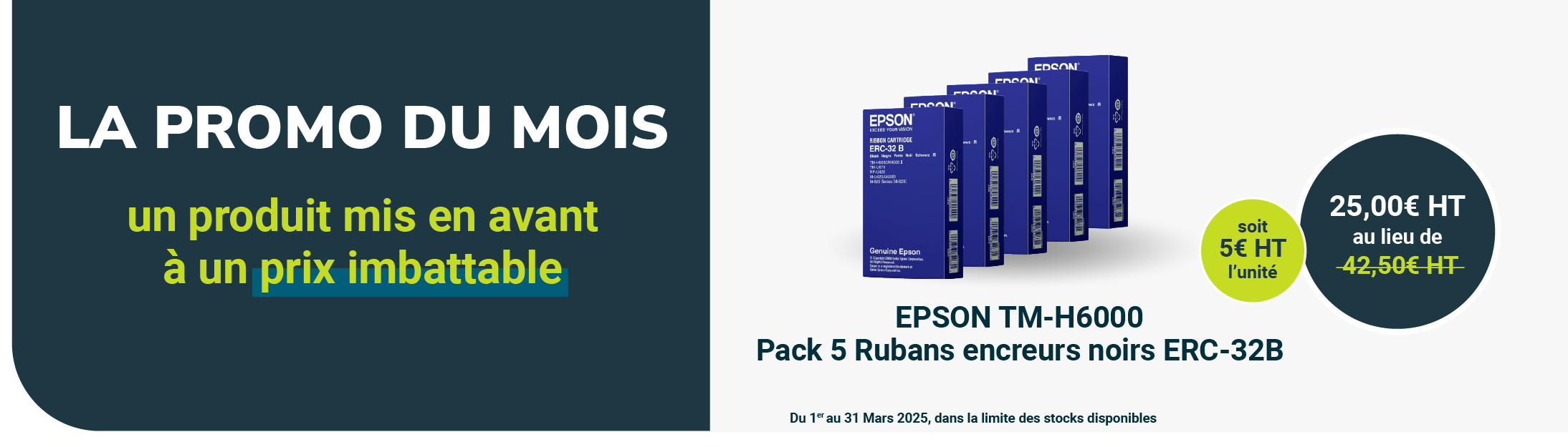La Promo du Mois - Mars 2025 - Pack 5 rubans EPSON TM-H6000 ERC-32B au prix imbattable de 25.00€HT