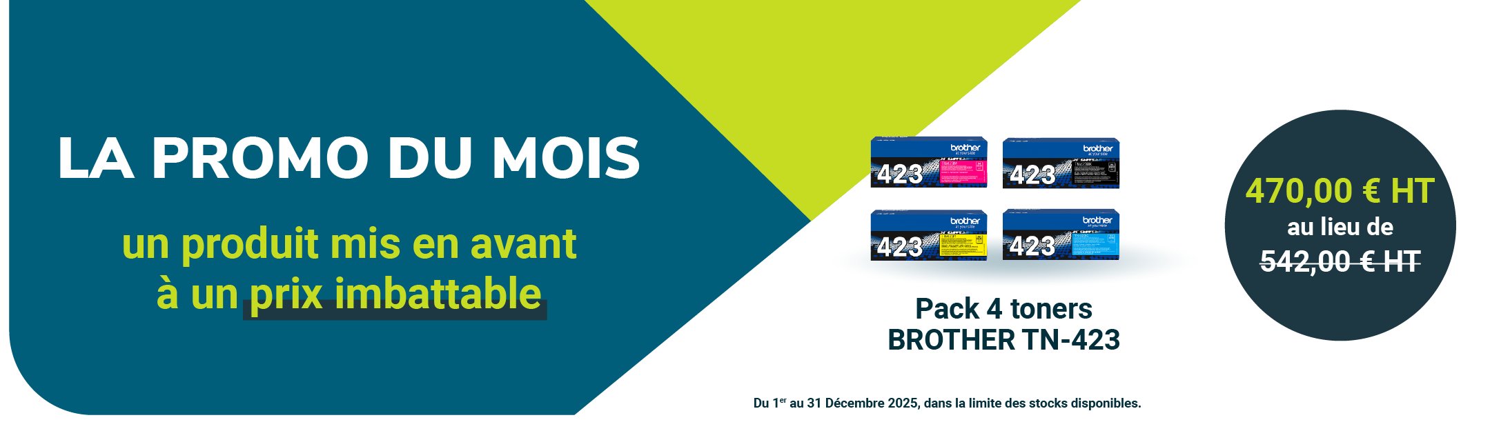 <p>Du 1er au 31 Décembre 2025, profitez du pack 4 toners BROTHER TN-423 au prix imbattable de 470€HT</p>
