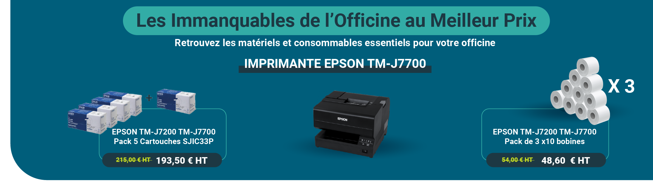 Du 1er Juillet au 31 aout 2025, retrouvez les Immanquables de l'Officine sur Docashop EPSON TM-J 7200 7700