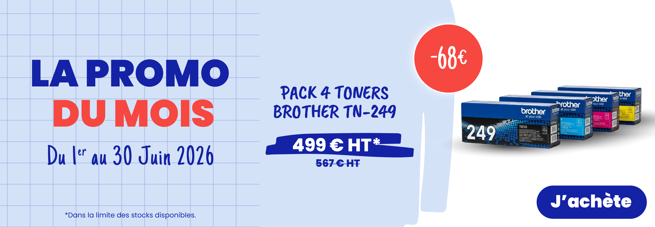 <p>Du 1er au 30 Juin 2026 Docashop vous propose le pack 4 toners BROTHER TN-249 au prix imbattables de 499€HT</p>
